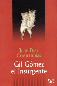 Juan Díaz Covarrubias — Gil Gómez el Insurgente