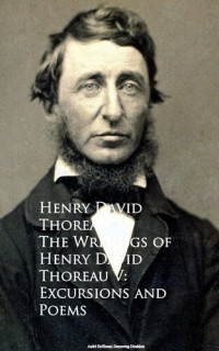 Henry David Thoreau — The Writings of Henry David Thoreau V: Excursions and Poems