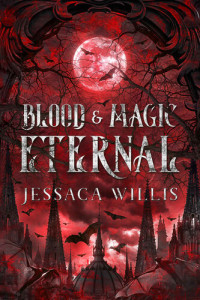 Jessaca Willis — Blood & Magic Eternal