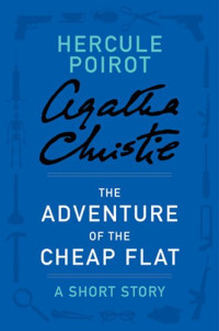 Agatha Christie — The Adventure of the Cheap Flat: A Hercule Poirot Story