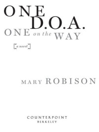 Mary Robison — One D.O.A., One on the Way