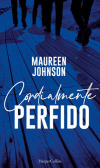 Maureen Johnson — Cordialmente, Perfido