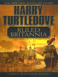 Turtledove Harry — Ruled Britannia