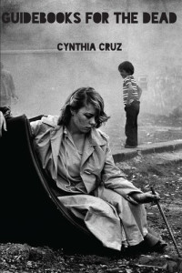 Cynthia Cruz — Guidebooks for the Dead