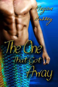 Hussey Megan — the One That Got Away