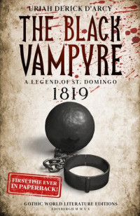 Uriah Derick D'Arcy — The Black Vampyre: A Legend of St. Domingo