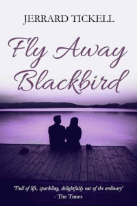 Jerrard Tickell — Fly Away Blackbird