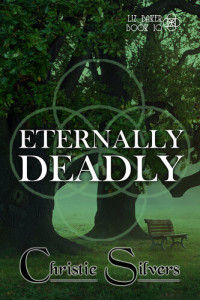 Christie Silvers — Eternally Deadly (Liz Baker, Book 10)