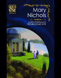 Nichols Mary — Lord Portman's Troublesome Wife