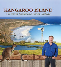 Wheaton Jason — Kangaroo Island: 100 Years of Farming on a Tourism Landscape