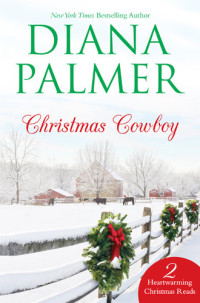 Diana Palmer — Christmas Cowboy/Will Of Steel/Now And Forever