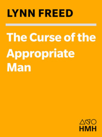 Lynn Freed — The Curse of the Appropriate Man: Stories