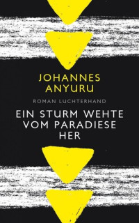 Johannes Anyuru; Paul Berf — Ein Sturm wehte vom Paradiese her