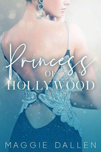 Maggie Dallen — Princess of Hollywood (The Glitterati Files #2)