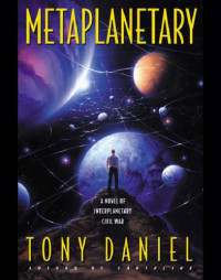 Daniel Tony — Metaplanetary- A Novel of Interplanetary Civil War