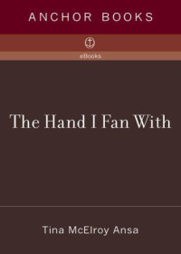 Ansa, Tina McElroy — The Hand I Fan With