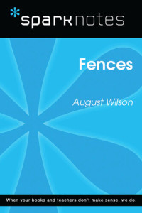 SparkNotes — Fences: SparkNotes Literature Guide