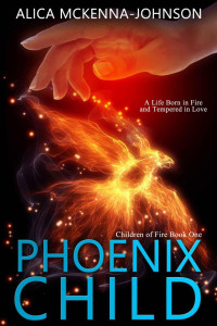McKenna-Johnson, Alica — Phoenix Child: Book One of the Children of Fire Series