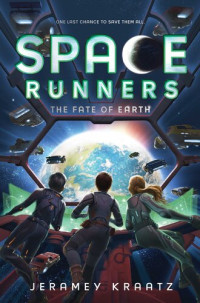 Jeramey Kraatz — Space Runners #4: The Fate of Earth