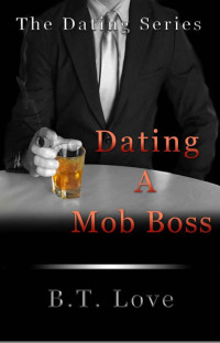 Love, B T — Dating A Mob Boss