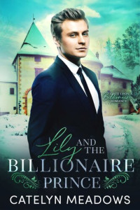 Catelyn Meadows — Lily and the Billionaire Prince: A Fairytale Romance
