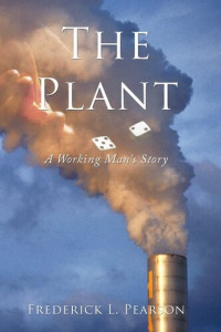 Frederick L. Pearson — The Plant: A Working Man's Story