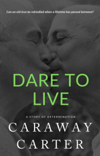 Caraway Carter — Dare To Live: A Story of Determination