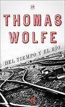 Thomas Wolfe — Del tiempo yY el rí­o