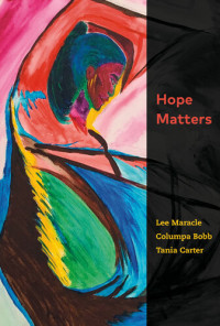Lee Maracle, Columpa Bobb, Tania Carter — Hope Matters
