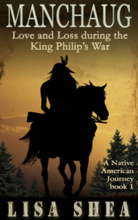 Shea Lisa — Manchaug: Love and Loss during King Philip's War
