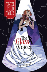 Olivia Snowe — The Glass Voice (Twicetold Tales series)