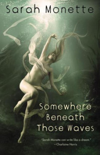 Monette Sarah — Somewhere Beneath Those Waves