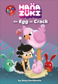 Davidowitz Stacy — Hanazuki: An Egg to Crack