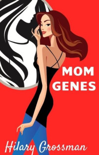 Hilary Grossman — Mom Genes