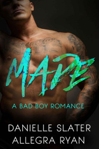 Slater Danielle; Ryan Allegra — Made: A Bad Boy Romance