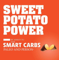 Tudor Ashley — Sweet Potato Power: Discover Your Personal Equation for Optimal Health