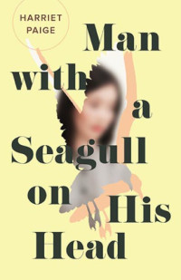 Paige Harriet — Man with a Seagull on His Head