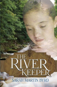 Sarah Martin Byrd — The River Keeper