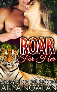 Nowlan Anya — Roar for Her: A BBW Paranormal Weretiger Shape Shifter Romance