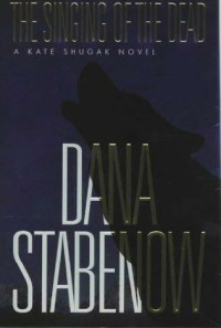 Dana Stabenow — The Singing of the Dead (Kate Shugak, #11)