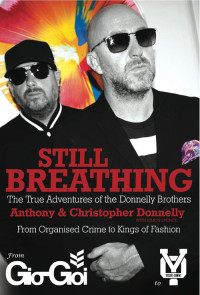 Donnelly Anthony; Donnelly Christopher; Spence Simon — Still Breathing: From Organized Crime to Kings of Fashion