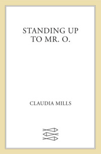 Claudia Mills — Standing Up to Mr. O.
