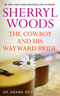 Sherryl Woods — The Cowboy and His Wayward Bride