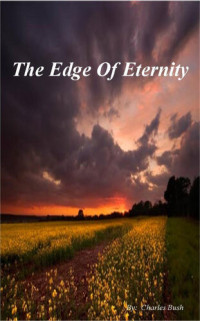 Charles Bush — The Edge of Eternity