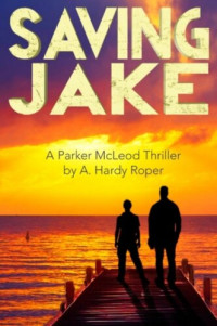 A. Hardy Roper — Saving Jake