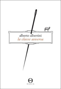 Alberto Albertini — La classe avversa