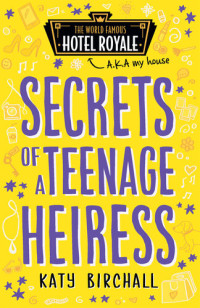 Katy Birchall — Secrets of a Teenage Heiress