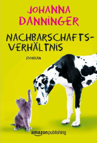 Danninger, Johanna — Nachbarschaftsverhältnis (German Edition)