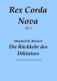 Rückert, Manfred H — Die Rückkehr des Diktators