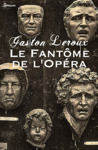 Leroux Gaston — Le Fantôme de l'Opéra